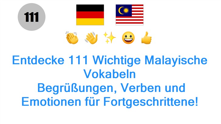 Entdecke 111 Wichtige Malayische Vokabeln: Begrüßungen, Verben und Emotionen für Fortgeschrittene!